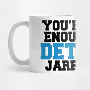 You’re Good Enough For Detroit Jared Goff Mug